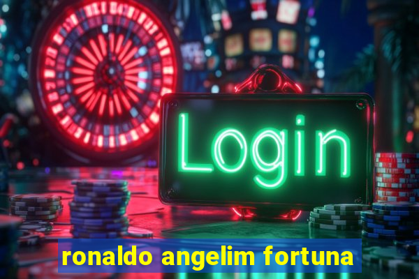 ronaldo angelim fortuna